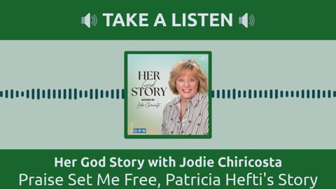 Praise Set Me Free, Patricia Hefti's Story