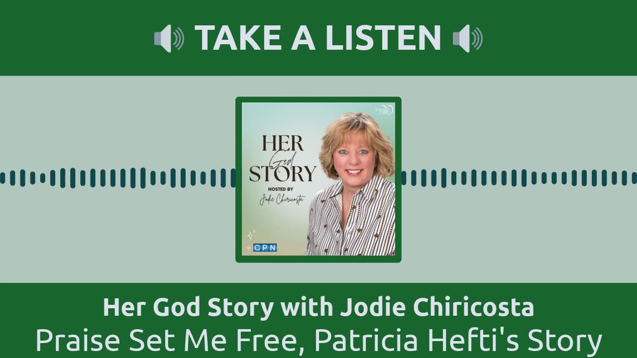Praise Set Me Free, Patricia Hefti's Story