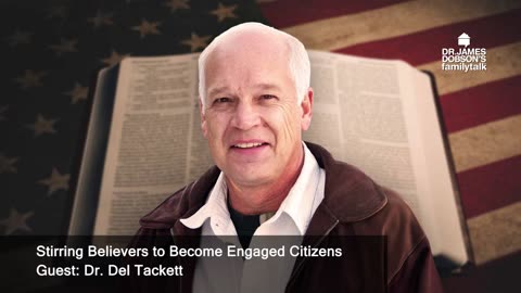 Stirring Believers to Become Engaged Citizens with Guest Dr. Del Tackett