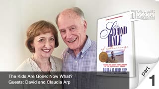 The Kids Are Gone: Now What? - Part 1with Guests David and Claudia Arp