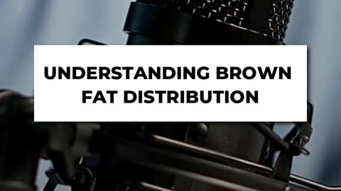 🔥 Understanding Brown Fat 🔥