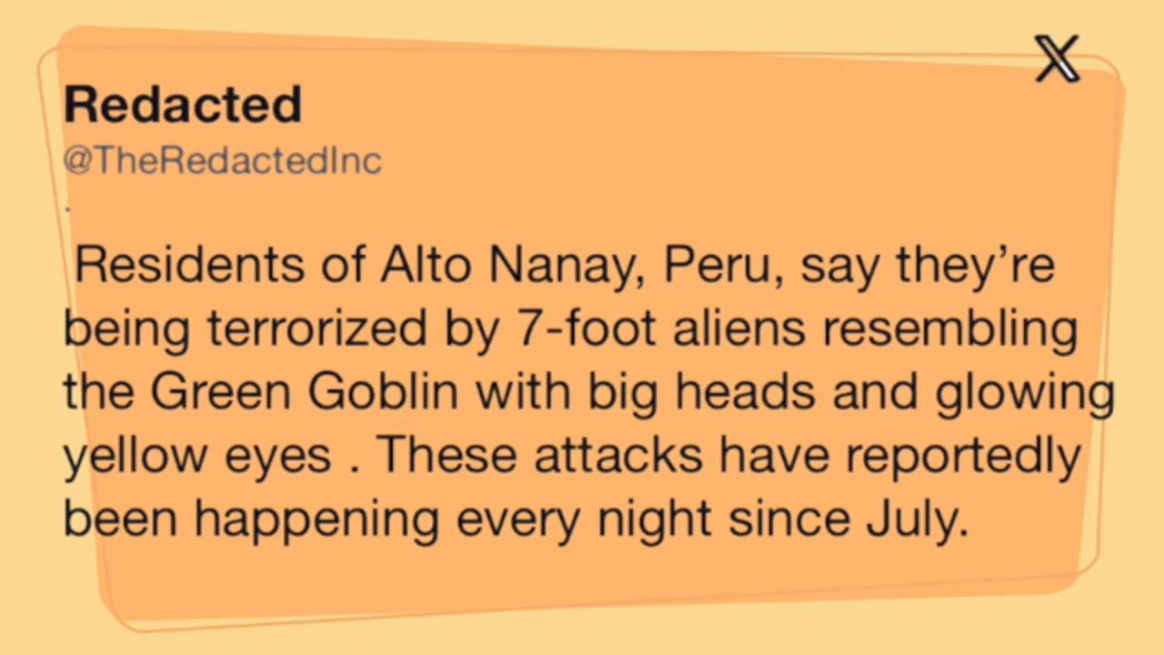 Redacted (X) : Alien Attacks Since July At The Remote Peruvian Village of Alto Nanay Reported!