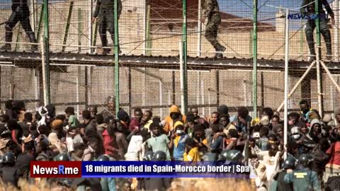 18 migrants died in Spain-Morocco border | Spain News | NewwsRme