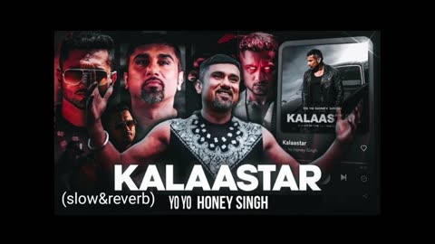 Kalaastar (slow&reverb) song ll yo yo honey Singh