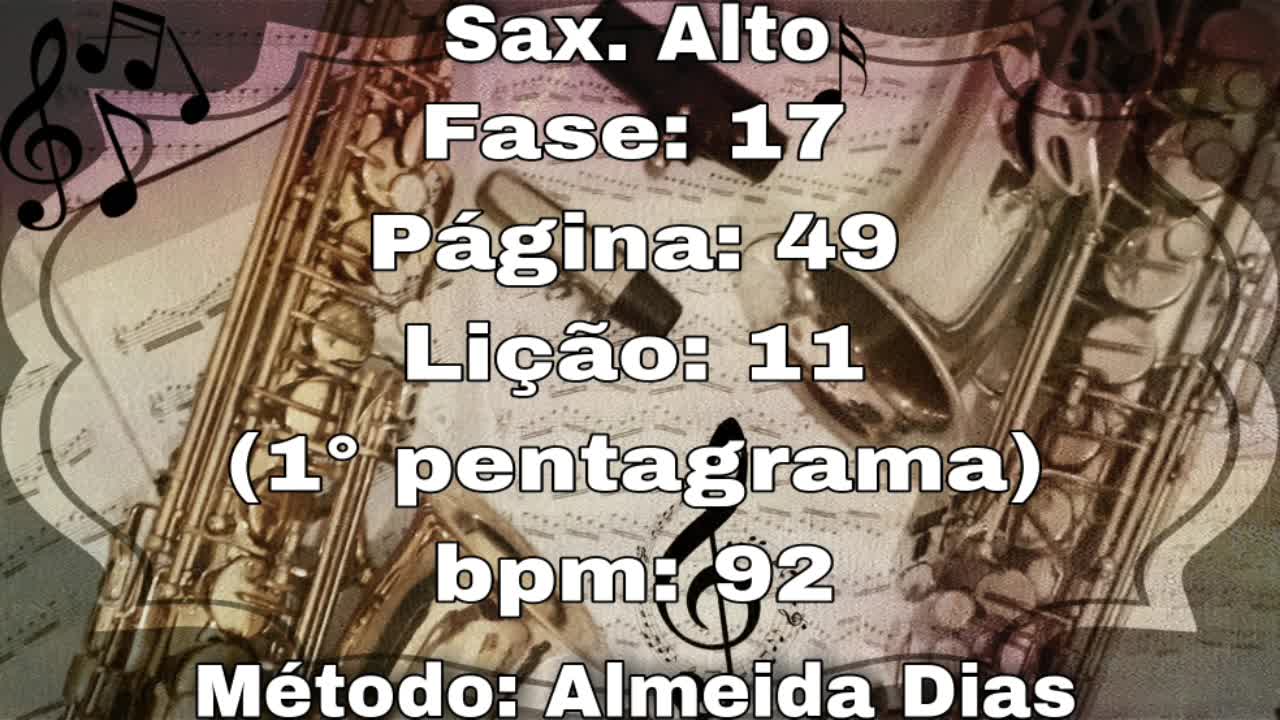 Fase: 17 Página: 49 Lição: 11 (1° pentagrama) - Sax. Alto [92 bpm]