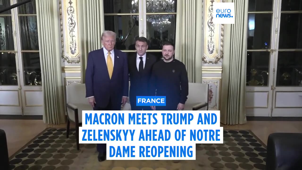 Emmanuel Macron welcomes Trump and Zelenskyy for a meeting ahead of Notre Dame's reopening