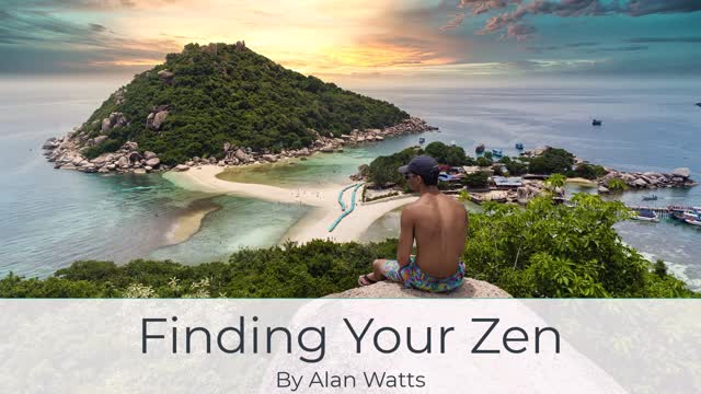 Alan Watts Lecture on Finding Your Zen