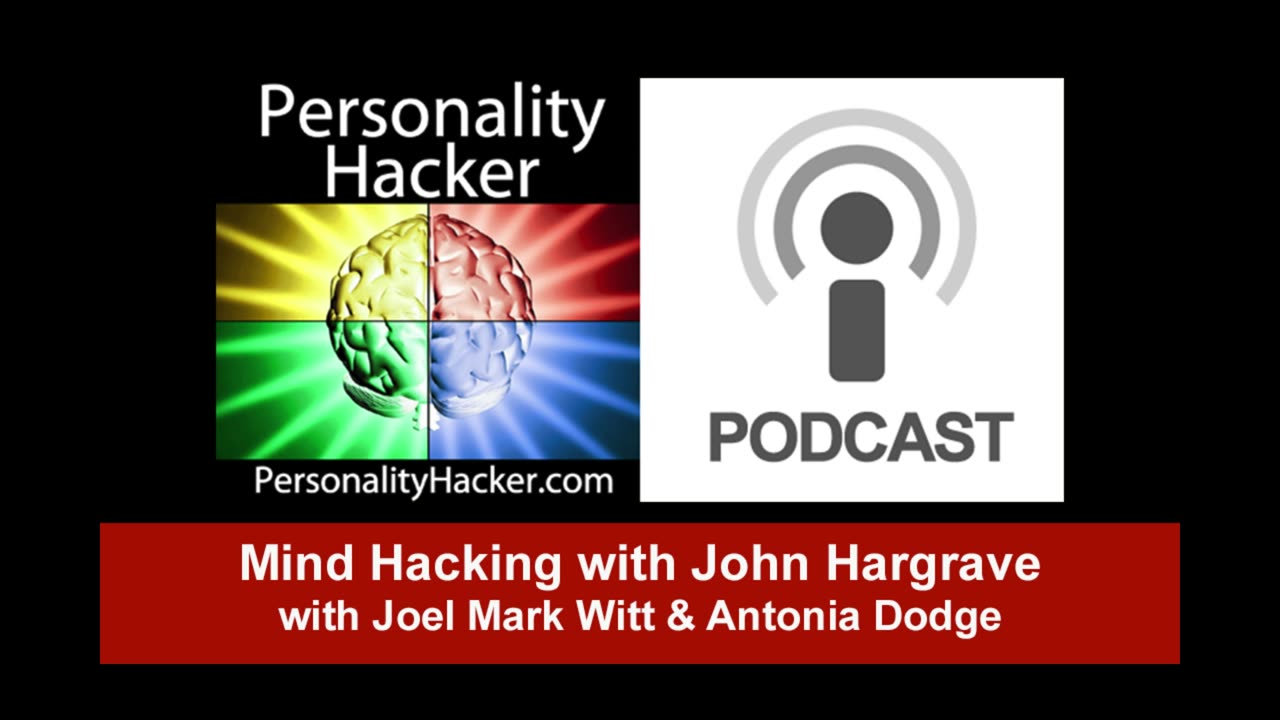 Mind Hacking With John Hargrave | Personalityhacker.com