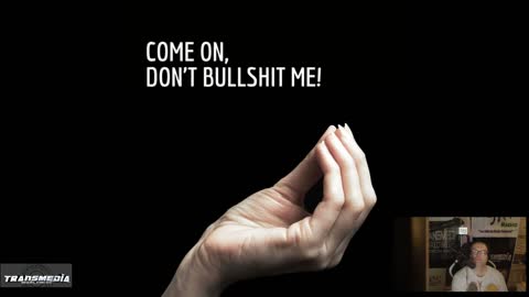 “Come On, Don’t Bullshit Me!”