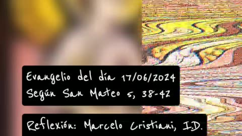 Evangelio del día 17/06/2024 según San Mateo 5, 38-42 - Pbro. Marcelo Cristiani, I.D.