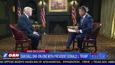 45 DONALD J TRUMP AUG 30 INTERVIEW W DAN BALL of OAN