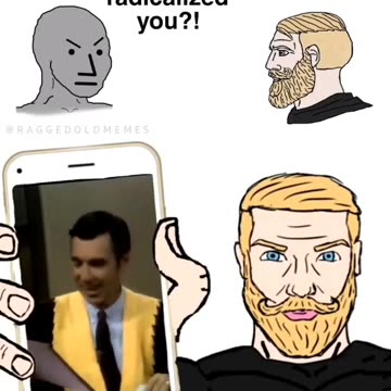 Who Radicalized you?...