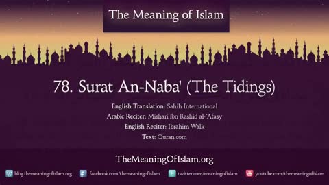 Quran 78. Surat An-Naba (The Tidings): Arabic and English translation