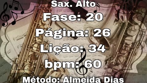 Fase: 20 Página: 26 Lição: 34 - Sax. Alto [60 bpm]