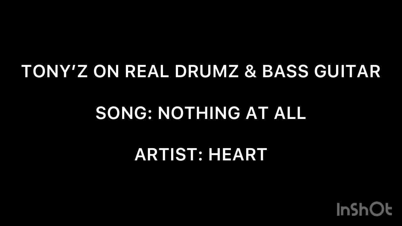 TONY’Z ON REAL DRUMZ & BASS GUITAR - NOTHING AT ALL