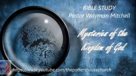 Mysteries of the Kingdom of God 04 The mystery of Godliness Pastor Wayman Mitchell