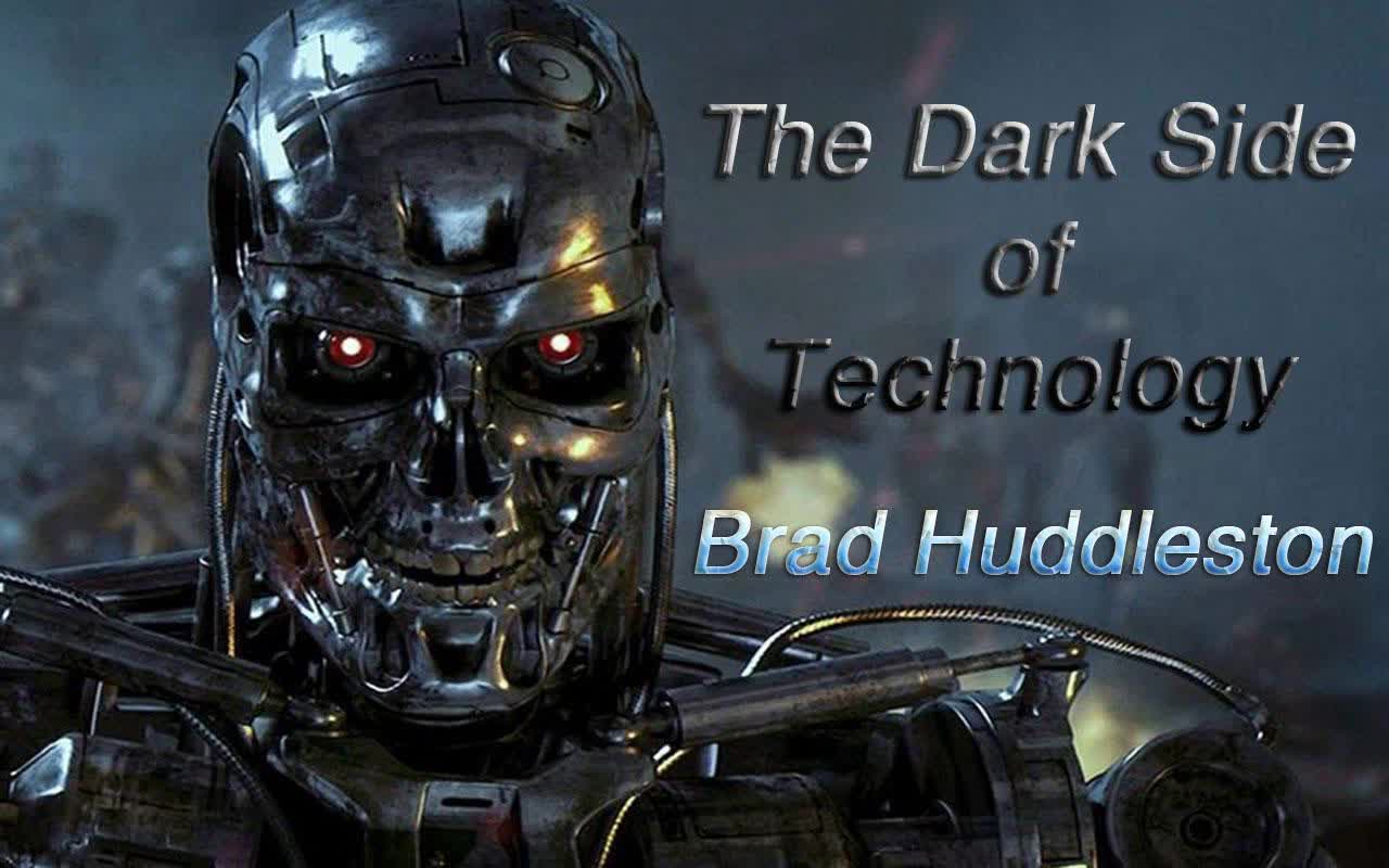 The Dark Side of Technology with Brad Huddleston (Redux)