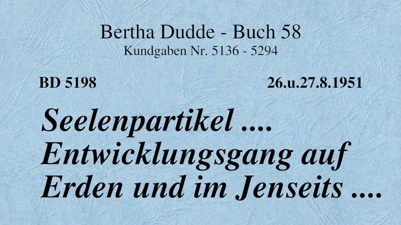 BD 5198 - SEELENPARTIKEL .... ENTWICKLUNGSGANG AUF ERDEN UND IM JENSEITS ....