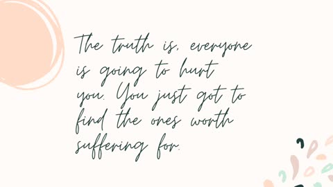 The truth is everyone is going to hurt you | Quote