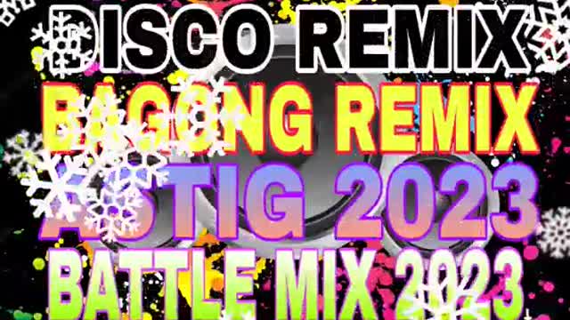 DISCO REMIX BAGONG REMIX ASTIG 2023