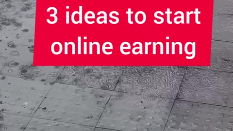 3 ideas to start online earning