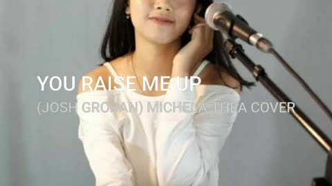 YOU RAISE ME UP ( MICHELA THEA COVER )