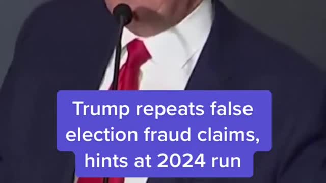 Trump repeats false election fraud claims, hints at 2024 run