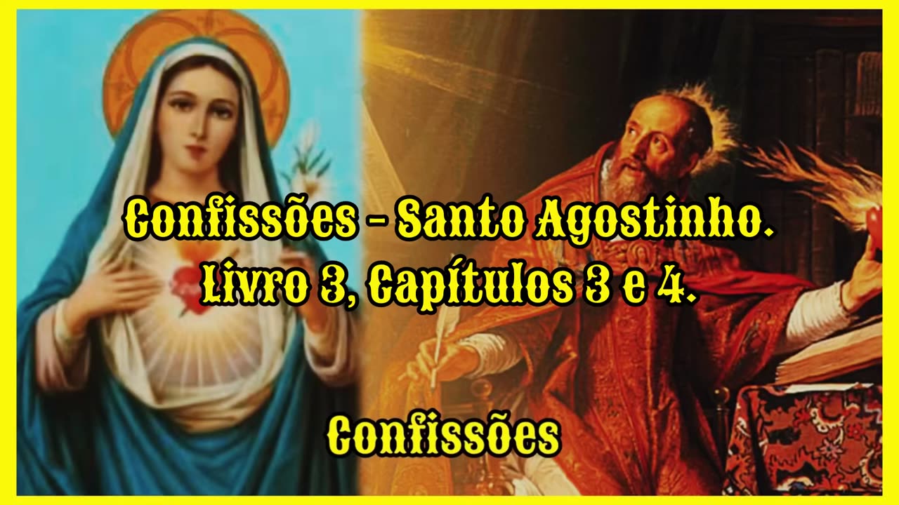 Confissões - Santo Agostinho. Livro 3, Capítulos 3 e 4.