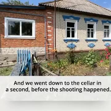 It [the shelling by Ukrainian military] started and we went straight into the cellar.