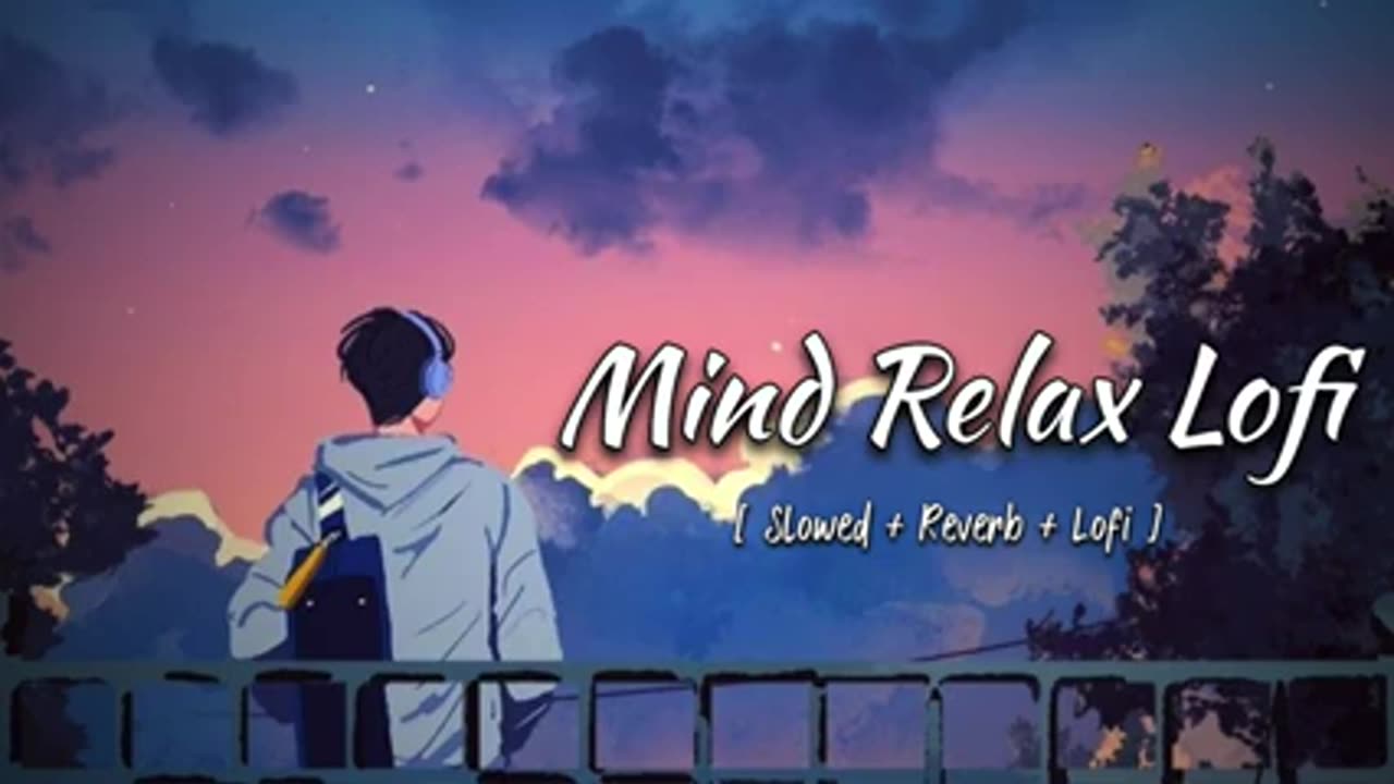 Mind Relax Lo-fi | Mashup Lofi Songs | Feel The Music | Remix Lofi / SLOWED+REVERB MUSIC