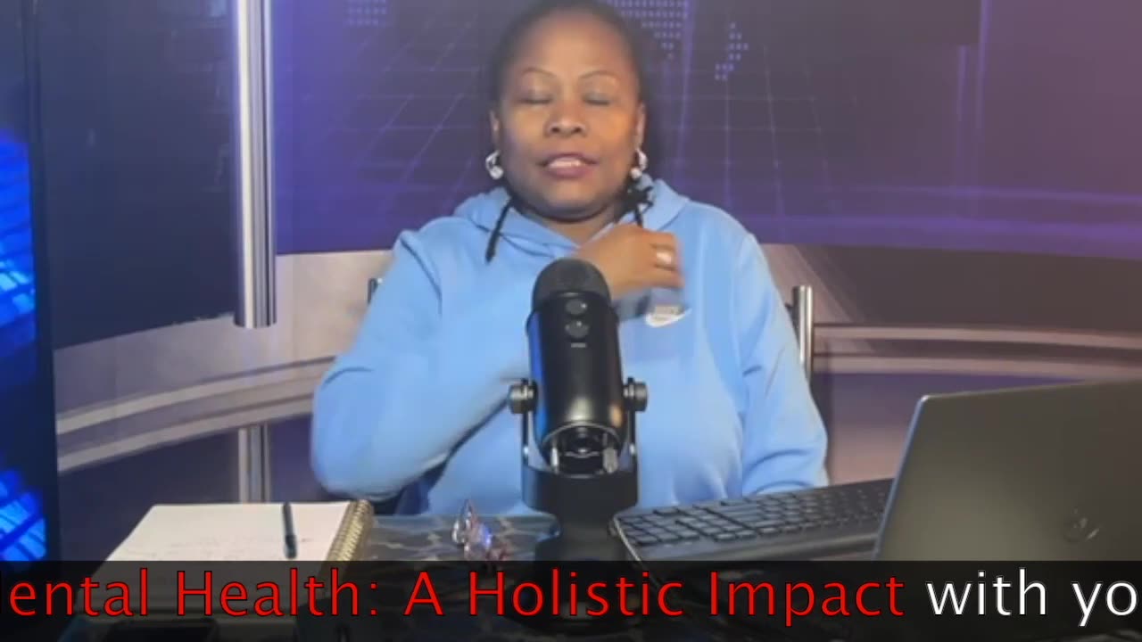 Mental Health: A Holistic Impact January 15, 2024 Show