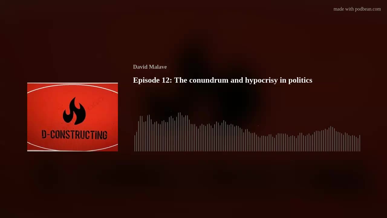 Episode 12: The conundrum and hypocrisy in politics.