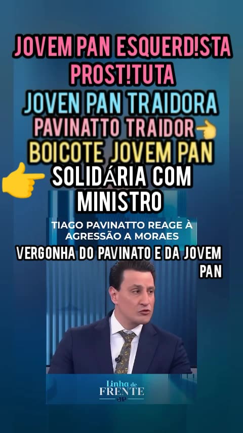 Jovem Pan, Pavinatto e jornalistas traidores se solidariza com Alexandre de Morais antes da hora.