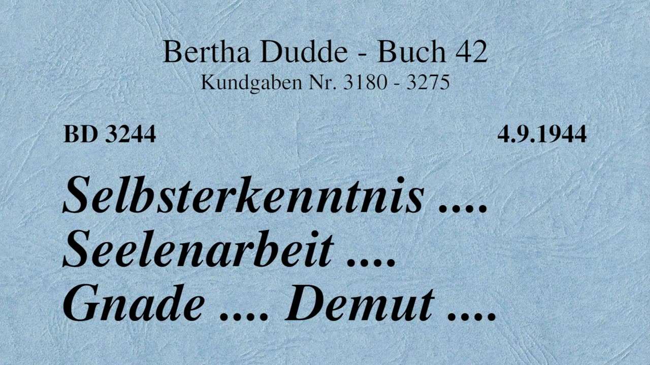 BD 3244 - SELBSTERKENNTNIS .... SEELENARBEIT .... GNADE .... DEMUT ....