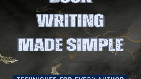 Book Writing Made Simple: Techniques for Every Author