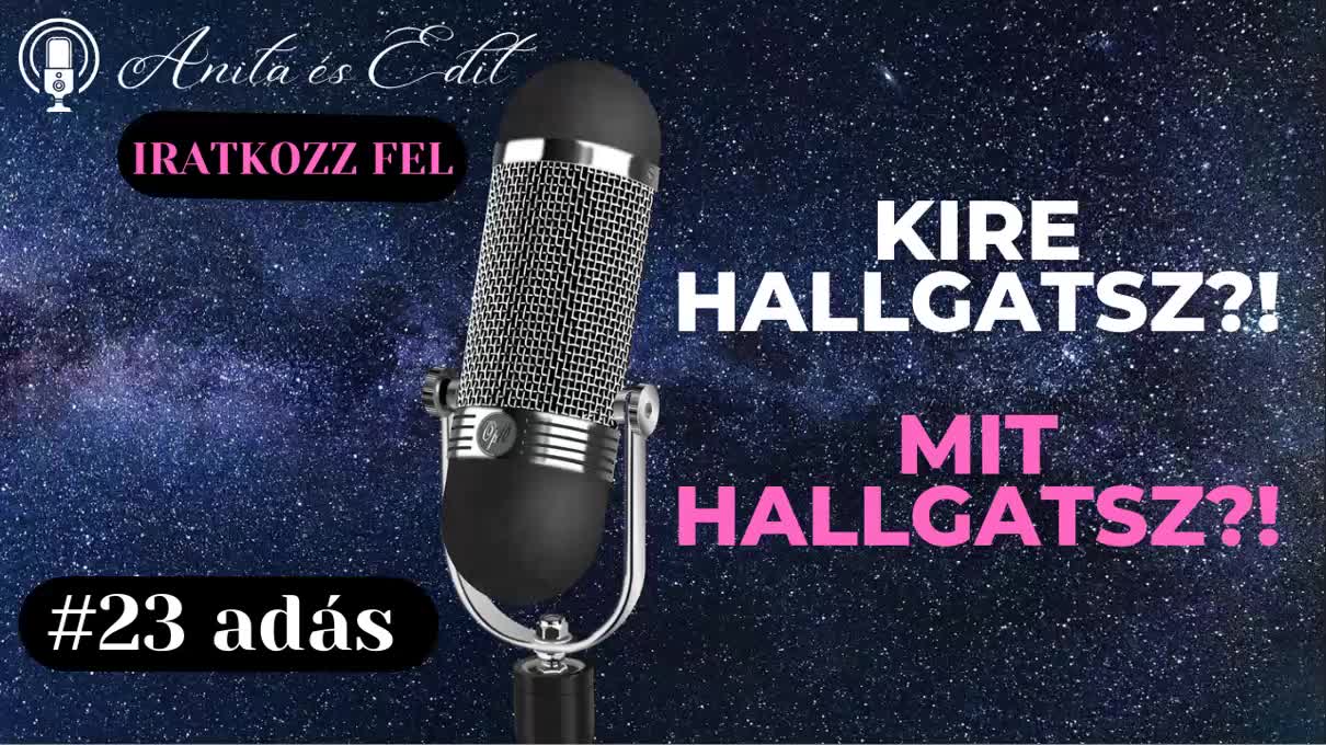 Kire hallgatsz?! Mit hallgatsz?!