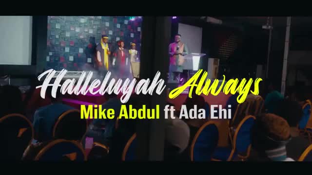 Mike Abdul Ft Ada Ehi Halleluyah Always Official Video