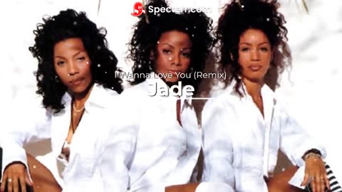 Jade - I Wanna Love You (Remix)
