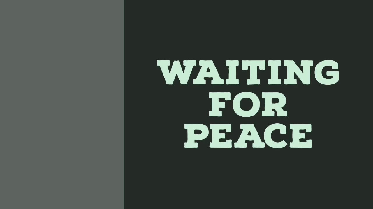 WAITING FOR PEACE