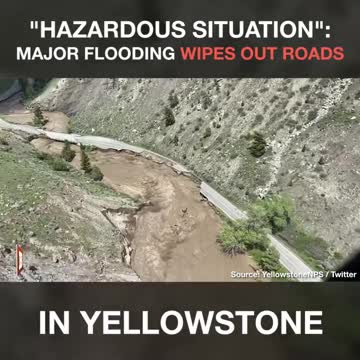 Hazardous Situation Major Flooding Wipes Out Roads in Yellowstone