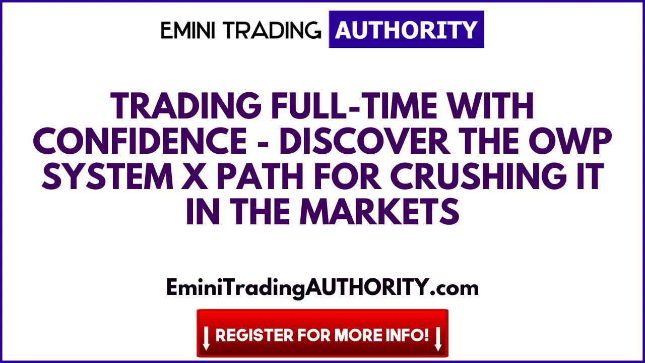 Trading Full-Time With Confidence - Discover The OWP System X Path For Crushing It In The Markets