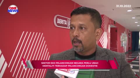 Sektor eko pelancongan negara perlu ubah mentaliti terhadap pelancongan domestik