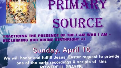 I AM PRIMARY SOURCE 4-14-23 PRACTICING OF THE PRESENCE