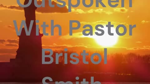 Outspoken With Pastor Bristol Smith: Episode 9: Abomination Month Begins