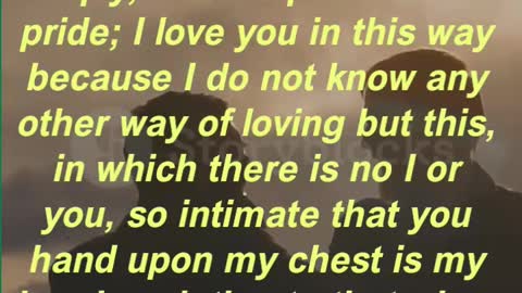 “I love you without knowing how, or when, or from where. I love you simply, without problems