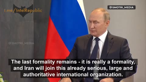 Putin on Iran becoming a member of SCO (Shanghai Cooperation Organizatoin)