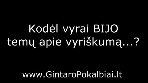 Kodėl vyrai bijo temų apie vyriškumą PSIHOLOGAS GINTARAS LUNSKIS PSIHOLOGAS GINTARAS LUNSKIS