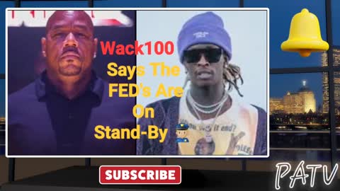 ENews - #Wack100: 'The FED's Are Secretly Waiting for #YoungThug'♟️