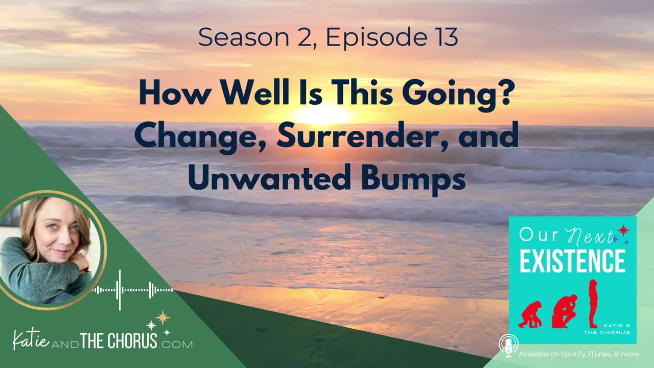 S02E13 How Well Is This Going? Change, Surrender, and Unwanted Bumps