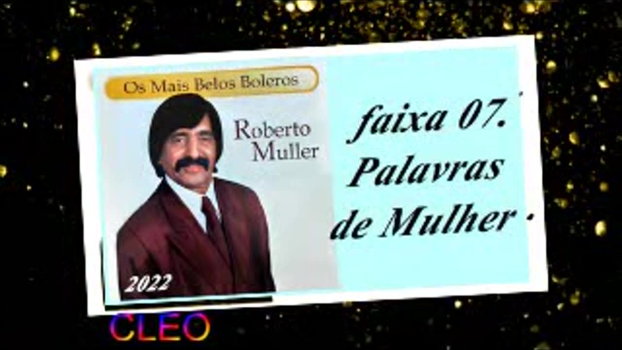 Roberto Muller - Os Mais Belos Boleros - 2022 - faixa - 07. Palavras de Mulher